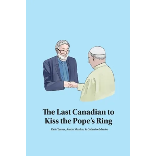 The Last Canadian to Kiss the Pope's Ring