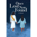 Once Lost Now Found: A Memoir