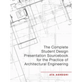 The Complete Student Design Presentation Sourcebook for the Practice of Architectural Engineering
