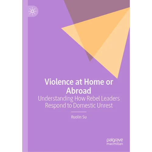 Violence at Home or Abroad: Understanding How Rebel Leaders Respond to Domestic Unrest