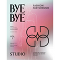 Bye Bye Studio's Fashion Sketchbook: Women's Fashion Templates with Dictionary, Accessory Guide, and Fabric & Stitching Overview