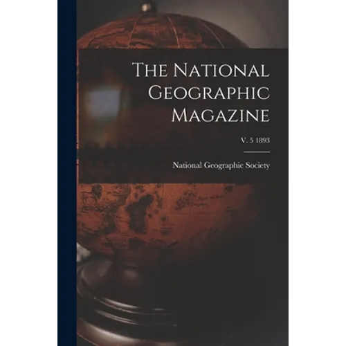The National Geographic Magazine; v. 5 1893