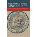 Reexamining the Sinosphere: Transmissions and Transformations in East Asia