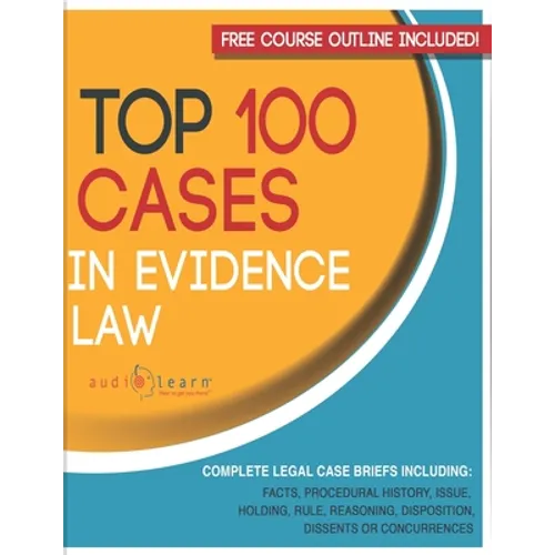 Top 100 Cases in Evidence Law: Legal Briefs