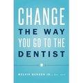Change the Way You Go to the Dentist