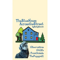 The Blue House Across the Street: Observations On Life from Outside the Puppy Mill
