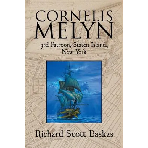 Cornelis Melyn: 3rd Patroon, Staten Island, New York