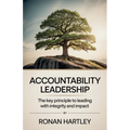 Accountability Leadership: The Key Principle to Leading with Integrity and Impact