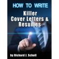 How to Writer Killer Cover Letters and Resumes: Get the Interviews for the Dream Jobs You Really Want by Creating One-in-Hundred Job Application Mater