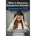 What Is Obsessive Compulsive Disorder. Symptoms of Ocd. Ocd Test, Treatment for Obsessive Compulsive Disorder, Ocd Medication, Ocd Symptoms in Childre