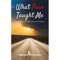What Pain Taught Me: A Journey Through Loss and Failure