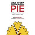 Will Work for Pie: Building Your Startup Using Equity Instead of Cash
