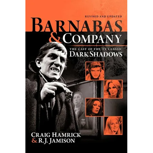 Barnabas & Company: The Cast of the TV Classic Dark Shadows