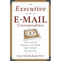 The Executive Guide to E-mail Correspondence: Including Dozens of Model Letters for Every Situation
