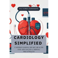 Cardiology Simplified: Understanding Heart Health and Advanced Cardiac Treatments