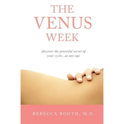 The Venus Week: Discover the Powerful Secret of Your Cycle at Any Age (Revised Edition)