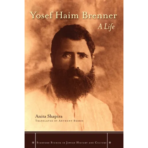 Yosef Haim Brenner: A Life