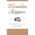 Miracles Happen: One Mother, One Daughter, One Journey