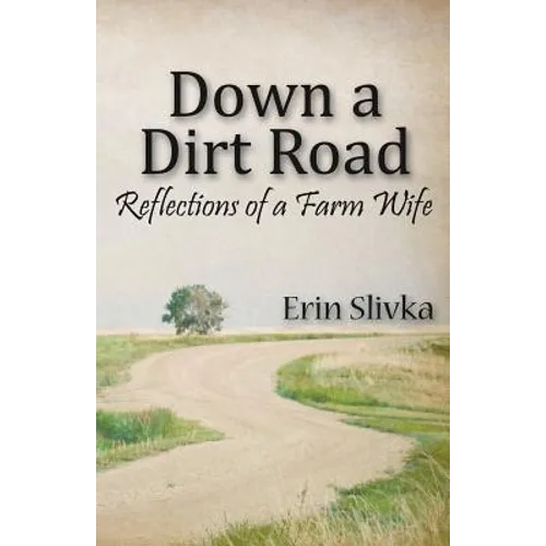 Down a Dirt Road: Reflections of a Farm Wife