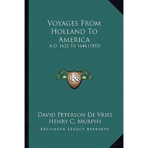 Voyages From Holland To America: A.D. 1632 To 1644 (1853)