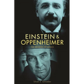 Einstein and Oppenheimer: The Meaning of Genius