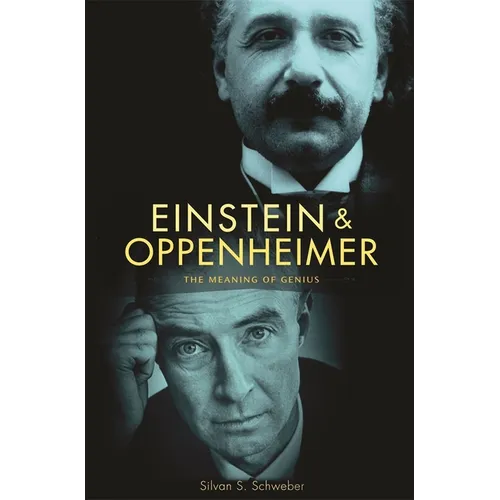 Einstein and Oppenheimer: The Meaning of Genius