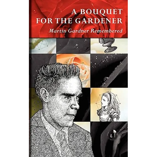 A Bouquet for the Gardener: Martin Gardner Remembered