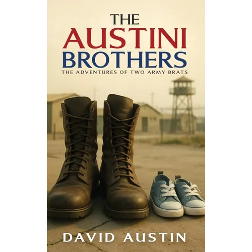The Austini Brothers: The adventures of two Army Brats