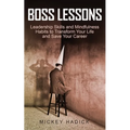 Boss Lessons: Leadership Skills and Mindfulness Habits to Transform Your Life and Save Your Career