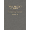 China's Energy Strategy: Economic Structure, Technological Choices, and Energy Consumption
