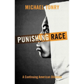 Punishing Race: A Continuing American Dilemma