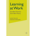 Learning at Work: Excellent Practice from Best Theory