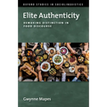 Elite Authenticity: Remaking Distinction in Food Discourse
