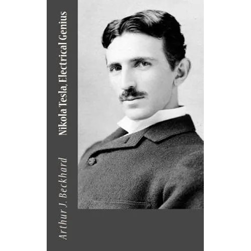 Nikola Tesla, Electrical Genius