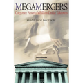 Megamergers: Corporate America's Billion-Dollar Takeovers