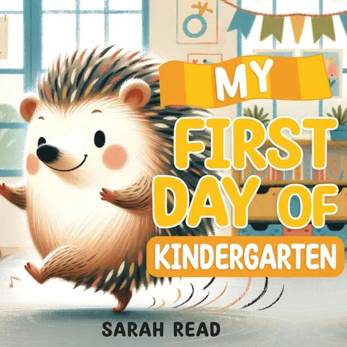 My First Day of Kindergarten: Back To School Book For Kids