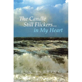 The Candle Still Flickers... in My Heart