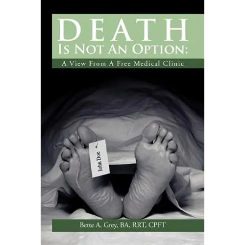 Death Is Not an Option: A View from a Free Medical Clinic