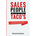 Salespeople Are Like Tacos: The Real Reasons You Are Losing Sales You Should Win