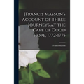 [Francis Masson's Account of Three Journeys at the Cape of Good Hope, 1772-1775