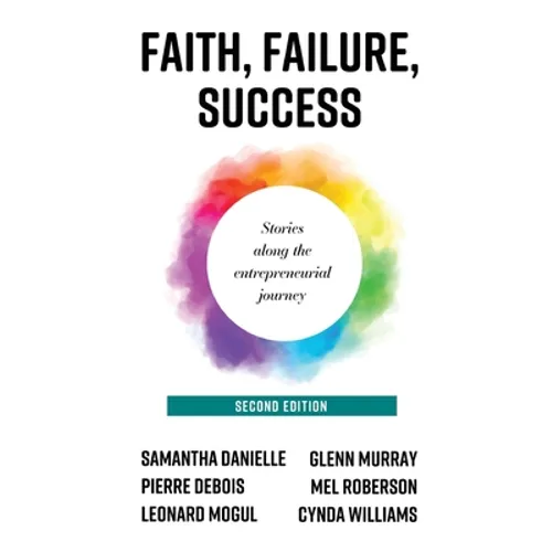 Faith, Failure, Success: Stories Along the Entrepreneurial Journey