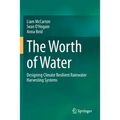 The Worth of Water: Designing Climate Resilient Rainwater Harvesting Systems