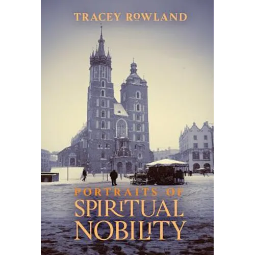 Portraits of Spiritual Nobility: Chivalry, Christendom, and Catholic Culture