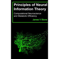 Principles of Neural Information Theory: Computational Neuroscience and Metabolic Efficiency