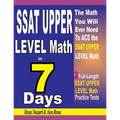 SSAT Upper Level Math in 7 Days: Step-By-Step Guide to Preparing for the SSAT Upper Level Math Test Quickly