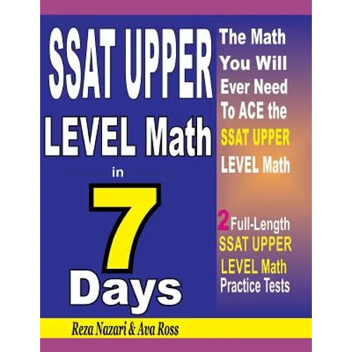 SSAT Upper Level Math in 7 Days: Step-By-Step Guide to Preparing for the SSAT Upper Level Math Test Quickly