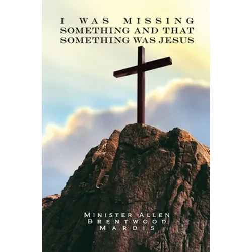 I was Missing Something and That Something Was Jesus