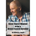 Never Knew I Wanted to be a Breast Cancer Survivor