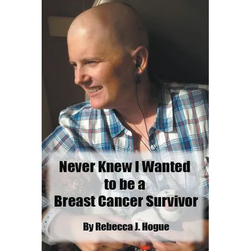 Never Knew I Wanted to be a Breast Cancer Survivor