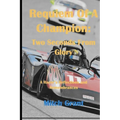 Requiem of a Champion: Two Seconds from Glory: A Racer's Reflections and Remembrances